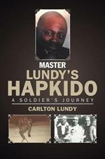 Master Lundy's Hapkido: A Soldier's Journey