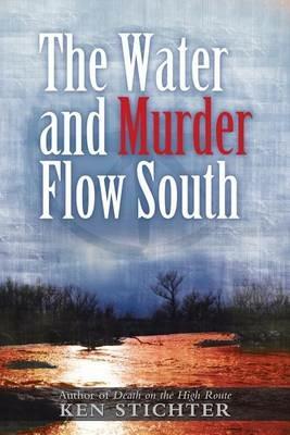 The Water and Murder Flow South - Ken Stichter - cover