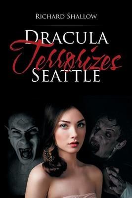 Dracula Terrorizes Seattle - Richard Shallow - cover