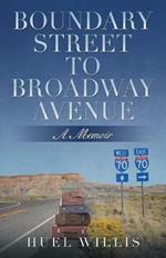 Boundary Street to Broadway Avenue: A Memoir