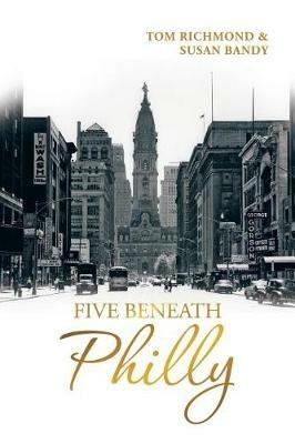 Five Beneath Philly - Tom Richmond,Susan Bandy - cover