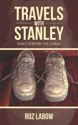 Travels with Stanley: Don't Step on the Garlic - Roz Labow - cover