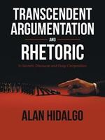 Transcendent Argumentation and Rhetoric: In Socratic Discourse and Essay Composition