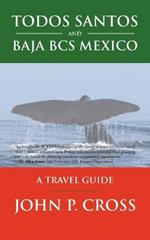 Todos Santos and Baja BCS Mexico: A Travel Guide