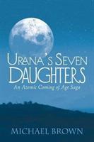 Urana's Seven Daughters: An Atomic Coming of Age Saga - Michael Brown - cover