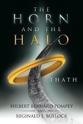 The Horn and the Halo: Thath - Hilbert Bernard Pompey,Reginald L Bullock - cover
