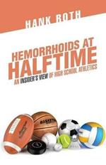 Hemorrhoids at Halftime: An Insider'S View of High School Athletics