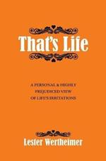 That'S Life: A Personal & Highly Prejudiced View of Life'S Irritations