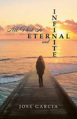 All That Is Eternal and Infinite - Jose Garcia - cover