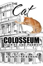 The Cat in the Colosseum: Stories and Poems