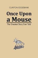 Once Upon a Mouse: The Greatest Story Ever Told