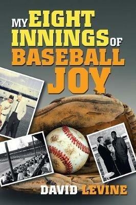 My Eight Innings of Baseball Joy - David Levine - cover