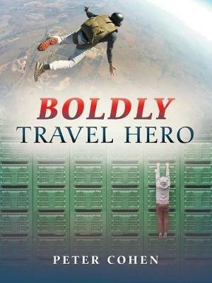 Boldly Travel Hero - Peter Cohen - cover