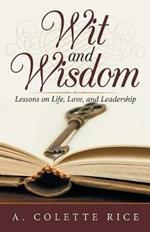 Wit and Wisdom: Lessons on Life, Love, and Leadership