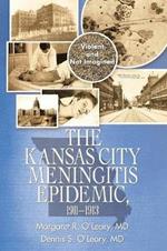 The Kansas City Meningitis Epidemic, 1911-1913: Violent and Not Imagined