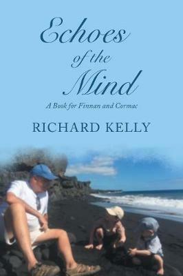Echoes of the Mind: A Book for Finnan and Cormac - Richard Kelly - cover