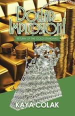 Dollar Implosion!: Return of the Gold Standard