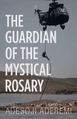 The Guardian of the Mystical Rosary - Adesoji Aderemi - cover