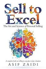 Sell to Excel: The Art and Science of Personal Selling