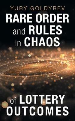 Rare Order and Rules in Chaos of Lottery Outcomes - Yury Goldyrev - cover