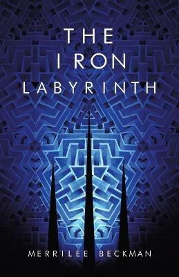 The Iron Labyrinth - Merrilee Beckman - cover