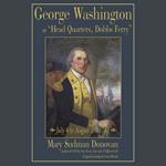 George Washington at “Head Quarters, Dobbs Ferry”