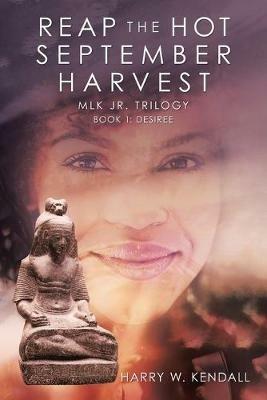 Reap the Hot September Harvest: Book 1: Desiree - Harry W Kendall - cover