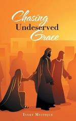 Chasing Undeserved Grace