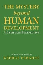 The Mystery Beyond Human Development: A Christian Perspective