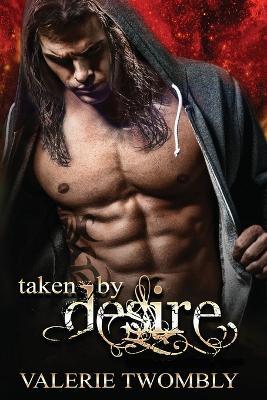 Taken By Desire - Valerie Twombly - cover