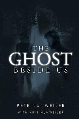 The Ghost Beside Us: Unabridged - Pete Nunweiler - cover