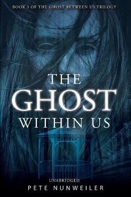 The Ghost Within Us: Unabridged - Pete Nunweiler - cover