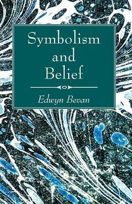 Symbolism and Belief - Edwyn Bevan - cover