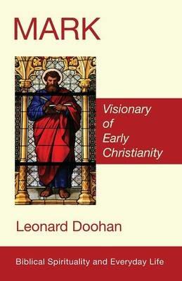 Mark: Visionary of Early Christianity - Leonard Doohan - cover