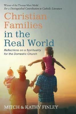 Christian Families in the Real World - Mitch Finley,Kathleen Finley - cover