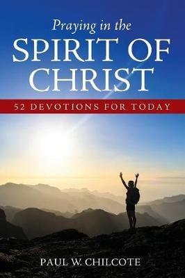 Praying in the Spirit of Christ - Paul W Chilcote - cover
