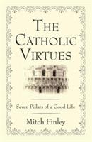 The Catholic Virtues - Mitch Finley - cover