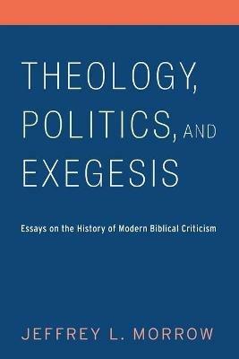 Theology, Politics, and Exegesis - Jeffrey L Morrow - cover