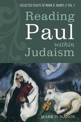 Reading Paul within Judaism - Mark D Nanos - cover