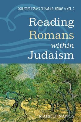 Reading Romans within Judaism - Mark D Nanos - cover