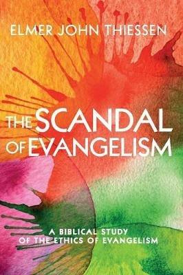 The Scandal of Evangelism - Elmer John Thiessen - cover