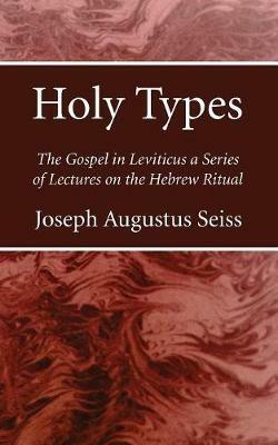 Holy Types - Joseph Augustus Seiss - cover