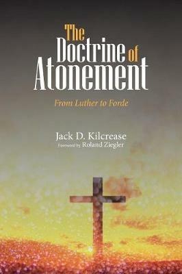 The Doctrine of Atonement - Jack D Kilcrease - cover