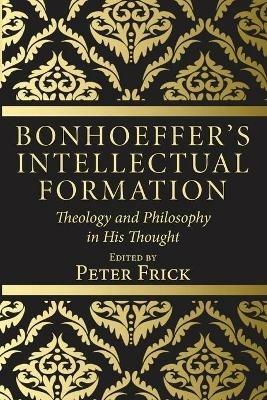 Bonhoeffer's Intellectual Formation - cover