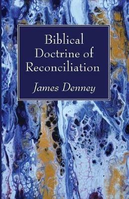 Biblical Doctrine of Reconciliation - James Denney - cover