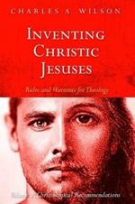 Inventing Christic Jesuses: Rules and Warrants for Theology