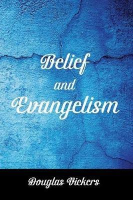 Belief and Evangelism - Douglas Vickers - cover