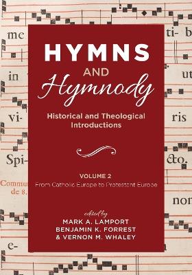 Hymns and Hymnody: Historical and Theological Introductions, Volume 2: From Catholic Europe to Protestant Europe - cover