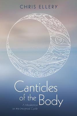 Canticles of the Body - Chris Ellery - cover