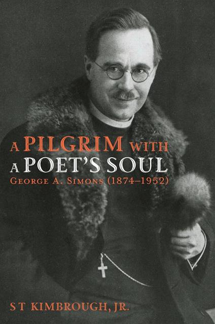 A Pilgrim with a Poet’s Soul: George A. Simons (1874–1952)